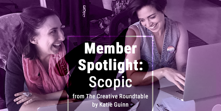 TheCreativeRoundtable_Scopic_MemberSpotlight